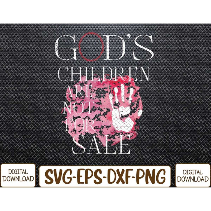MR-7820239269-gods-children-are-not-for-sale-for-children-family-svg-image-1.jpg