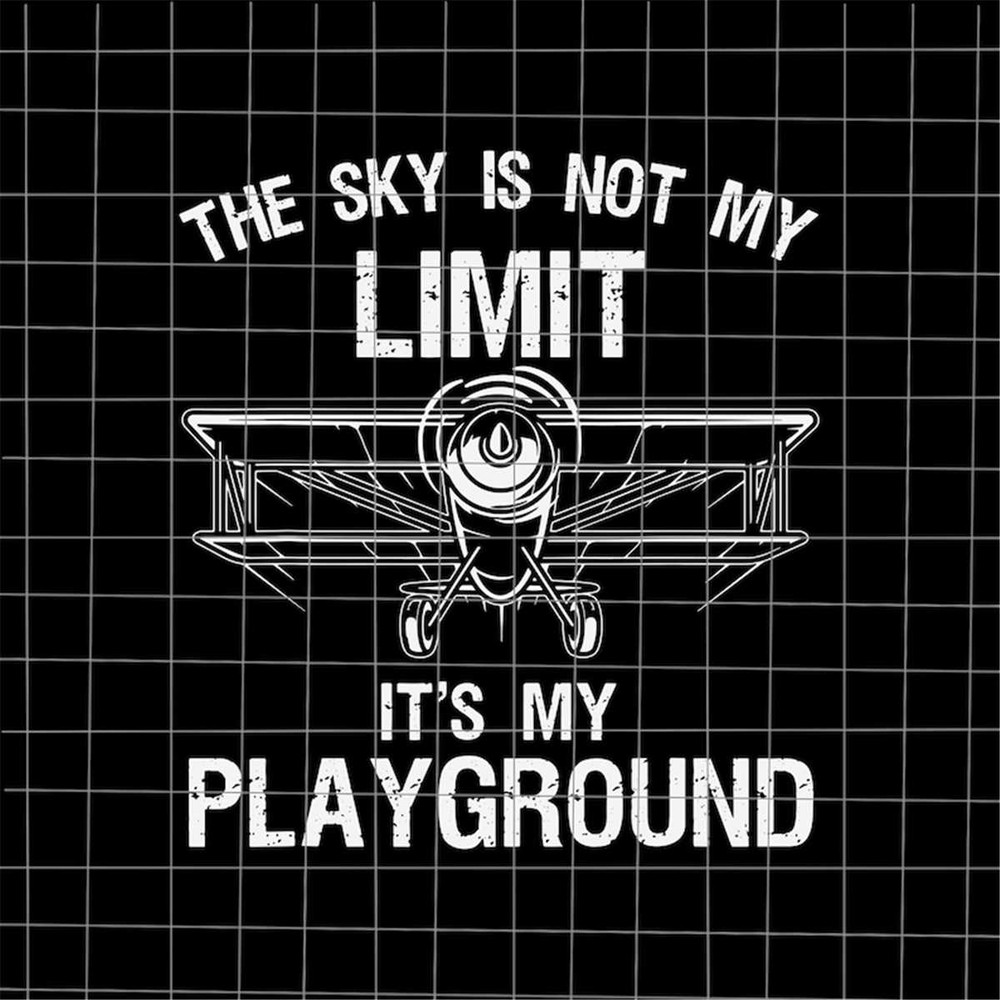 MR-78202392750-the-sky-is-not-my-limit-its-my-playground-svg-funny-image-1.jpg