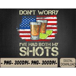 don't worry i've had both my shots svg, 4th of july svg, independence day svg, american svg, patriotic american svg, svg
