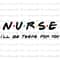 MR-78202393558-nurse-shirt-svg-ill-be-there-for-you-gift-for-nurses-image-1.jpg