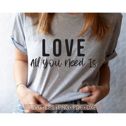 love svg, love all you need is svg, valentine's day svg, valentines svg cut file for cricut, silhouette cutting file png