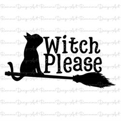 witch please svg, funny halloween svg, cat svg, witch svg, halloween svg, digital files for prints, svg, png