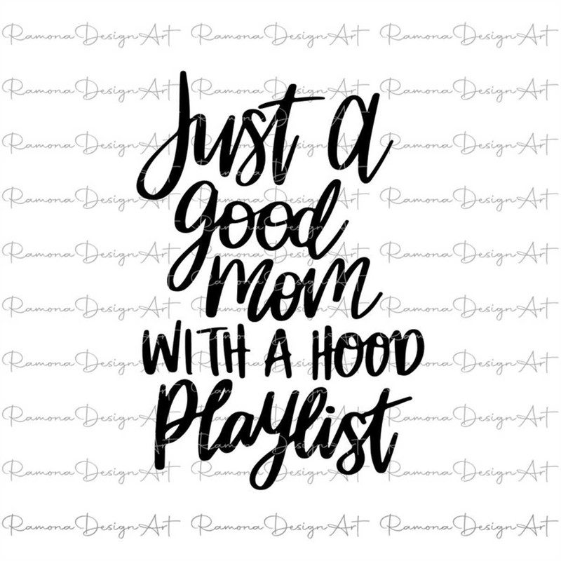 MR-78202310450-funny-mom-svg-good-mom-svg-hood-playlist-svg-mom-shirt-svg-image-1.jpg