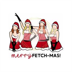 merry fetchmas mean girls christmas svg, dxf, png, cut files, cricut use