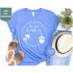 the sea it calls me t-shirt, disney cruise shirt, disney family cruise shirts, disney wish shirt, disney dream shirt