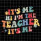 MR-782023105511-its-me-hi-im-the-teacher-its-me-svg-teacher-life-svg-image-1.jpg