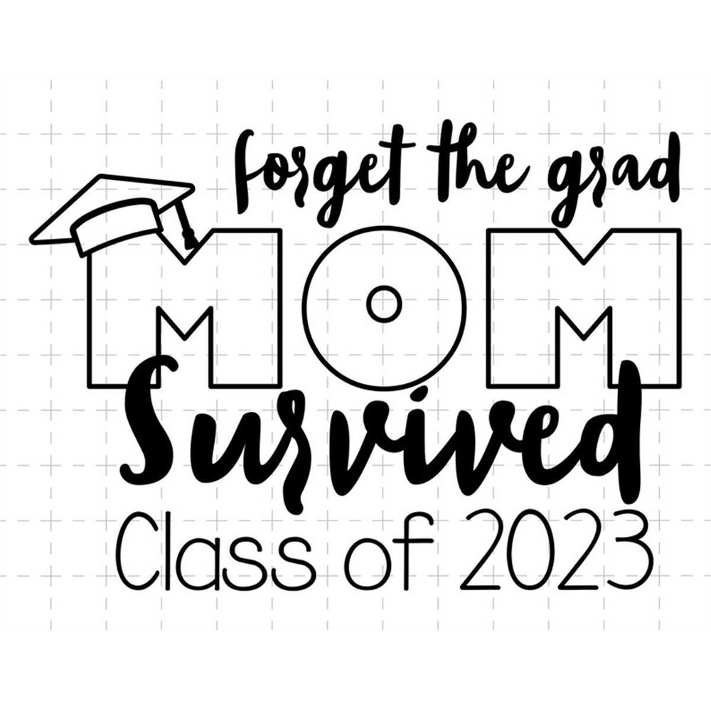 MR-78202311148-forget-the-grad-mom-survived-class-of-2023-svg-graduation-image-1.jpg