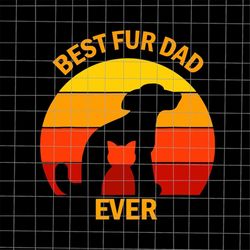 best fur dad ever svg, dog cat dad svg, dog dad svg, father's day svg, stepping dad svg, quote father's day svg, cricut