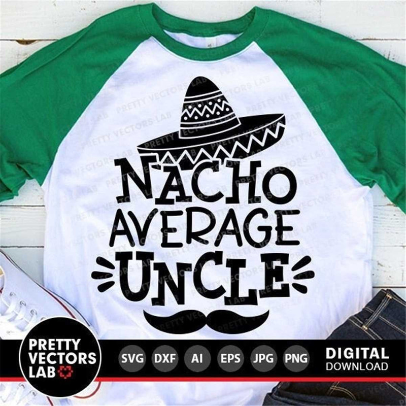 MR-782023113959-nacho-average-uncle-svg-cinco-de-mayo-svg-fiesta-svg-dxf-eps-image-1.jpg