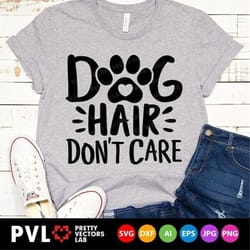dog hair don't care svg, dog mom cut files, dogs lovers svg, fur mama svg, dxf, eps, png, pet paw clipart, funny sayings