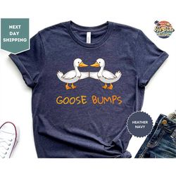goose bumps shirt, silly goose shirt, funny goose tee, goose couple t-shirt