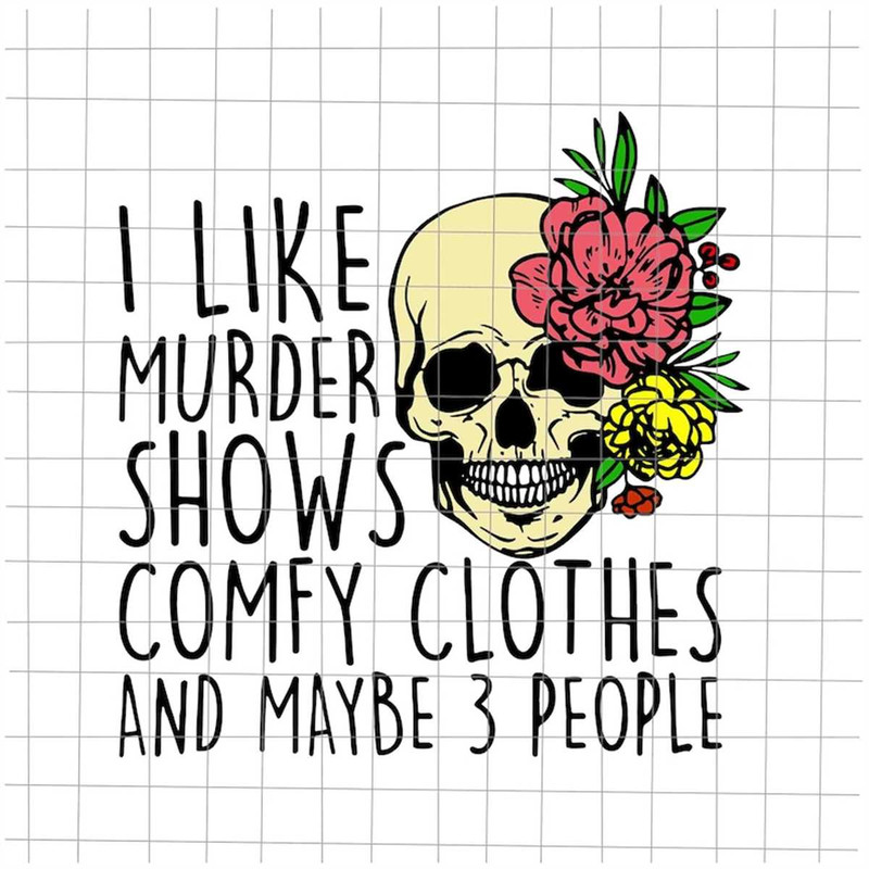 MR-782023122442-i-like-murder-shows-comfy-clothes-and-may-be-3-people-svg-image-1.jpg