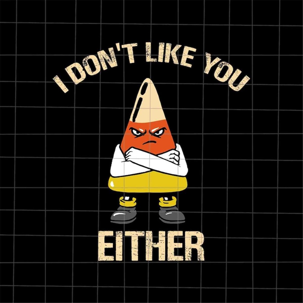 MR-782023123249-i-dont-like-you-either-halloween-svg-candy-corn-svg-image-1.jpg