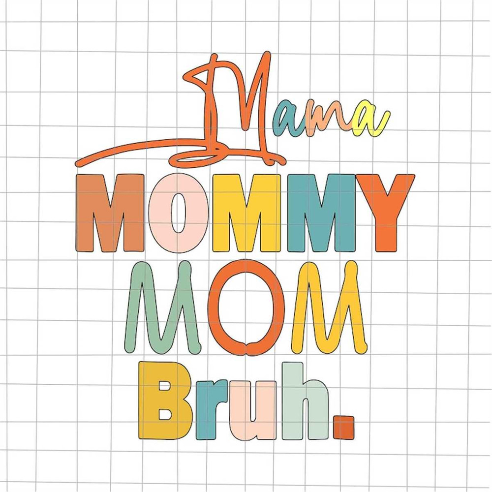 MR-78202313341-mama-mommy-mom-bruh-svg-mothers-day-svg-funny-image-1.jpg