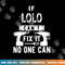 If Lolo Can t Fix It No One Can Filipino Grandpa png, sublimation copy.jpg
