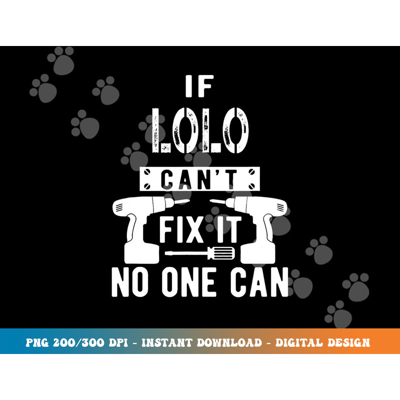 If Lolo Can t Fix It No One Can Filipino Grandpa png, sublimation copy.jpg