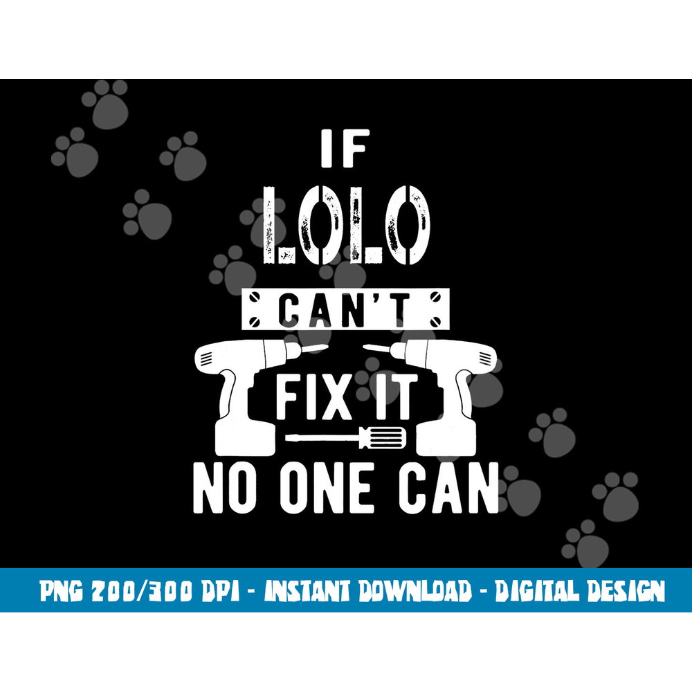 If Lolo Can t Fix It No One Can Filipino Grandpa png, sublimation copy.jpg