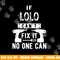 If Lolo Can t Fix It No One Can Filipino Grandpa png, sublimation copy.jpg