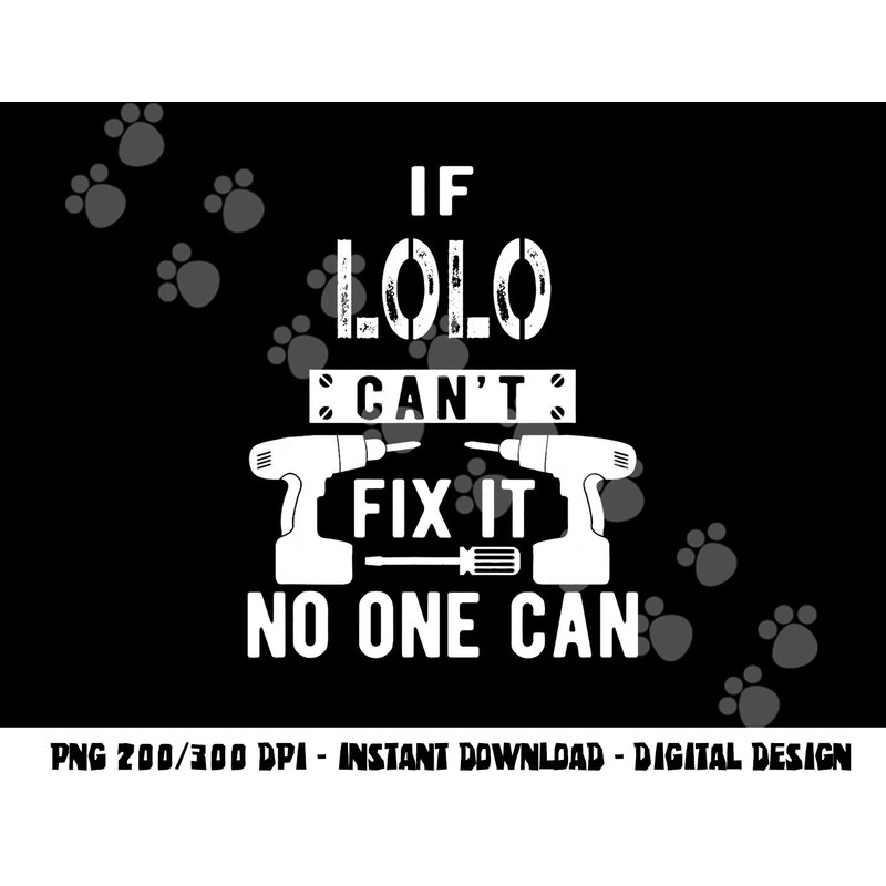 If Lolo Can t Fix It No One Can Filipino Grandpa png, sublimation copy.jpg