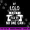 If Lolo Can t Fix It No One Can Filipino Grandpa png, sublimation copy.jpg