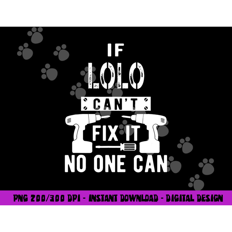 If Lolo Can t Fix It No One Can Filipino Grandpa png, sublimation copy.jpg