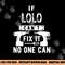 If Lolo Can t Fix It No One Can Filipino Grandpa png, sublimation copy.jpg