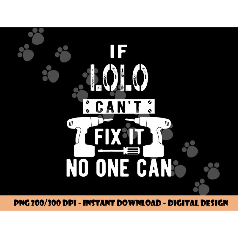 If Lolo Can t Fix It No One Can Filipino Grandpa png, sublimation copy.jpg