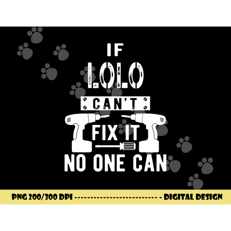 If Lolo Can t Fix It No One Can Filipino Grandpa png, sublimation copy.jpg