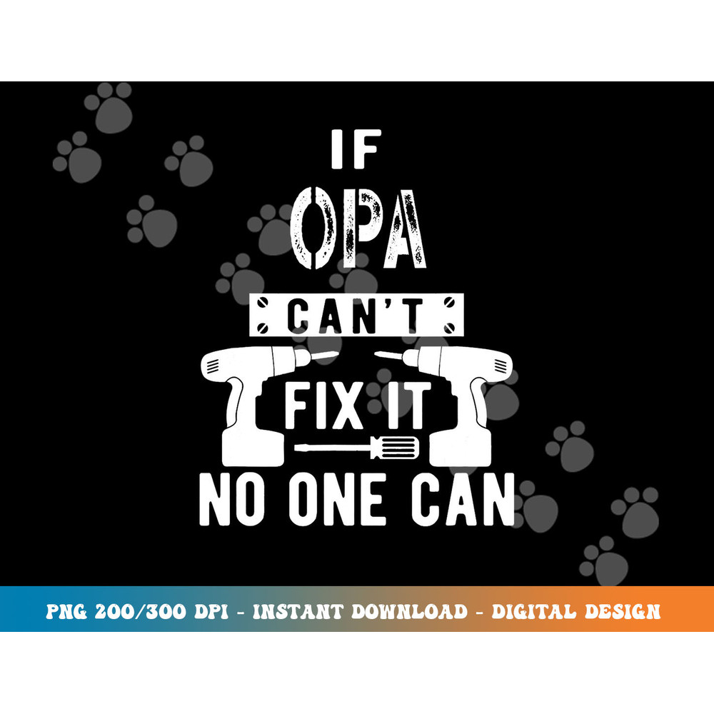 If Opa Can t Fix It No One Can Germany German Grandpa png, sublimation copy.jpg