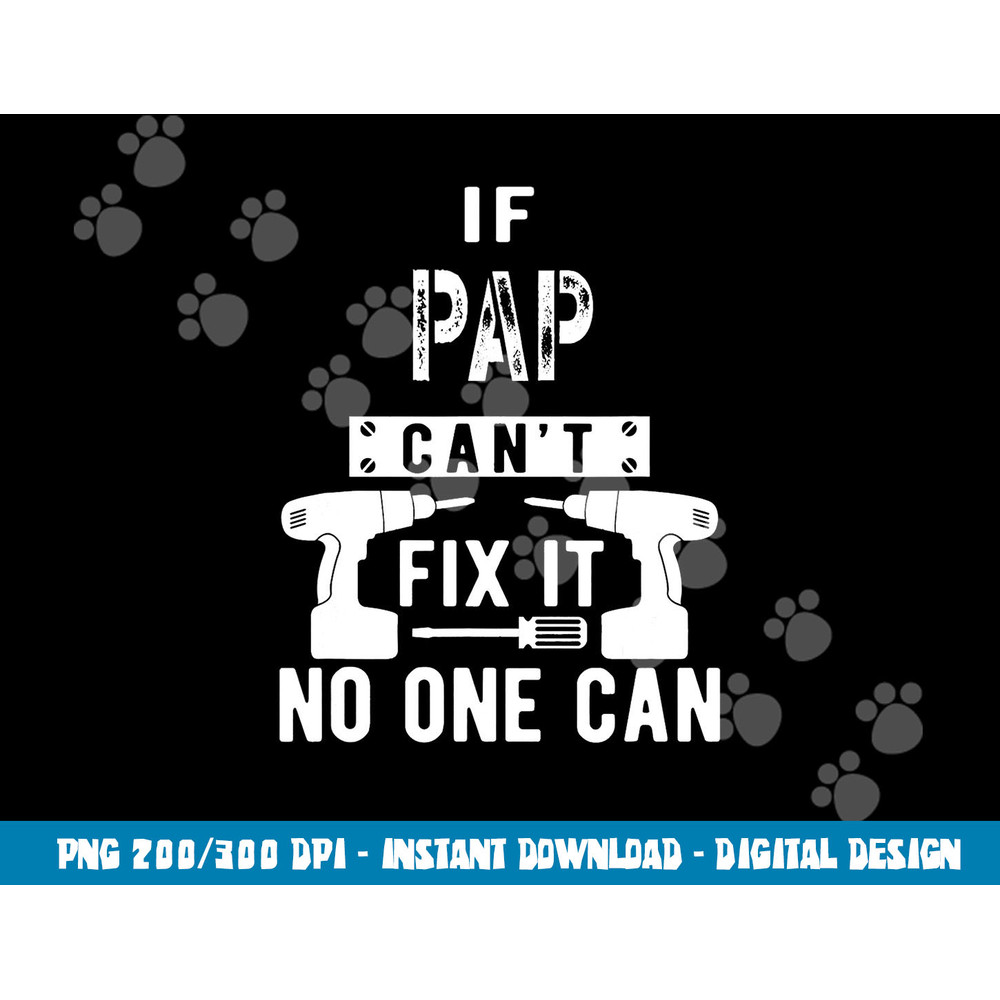 If Pap Can t Fix It No One Can Grandpa png, sublimation copy.jpg