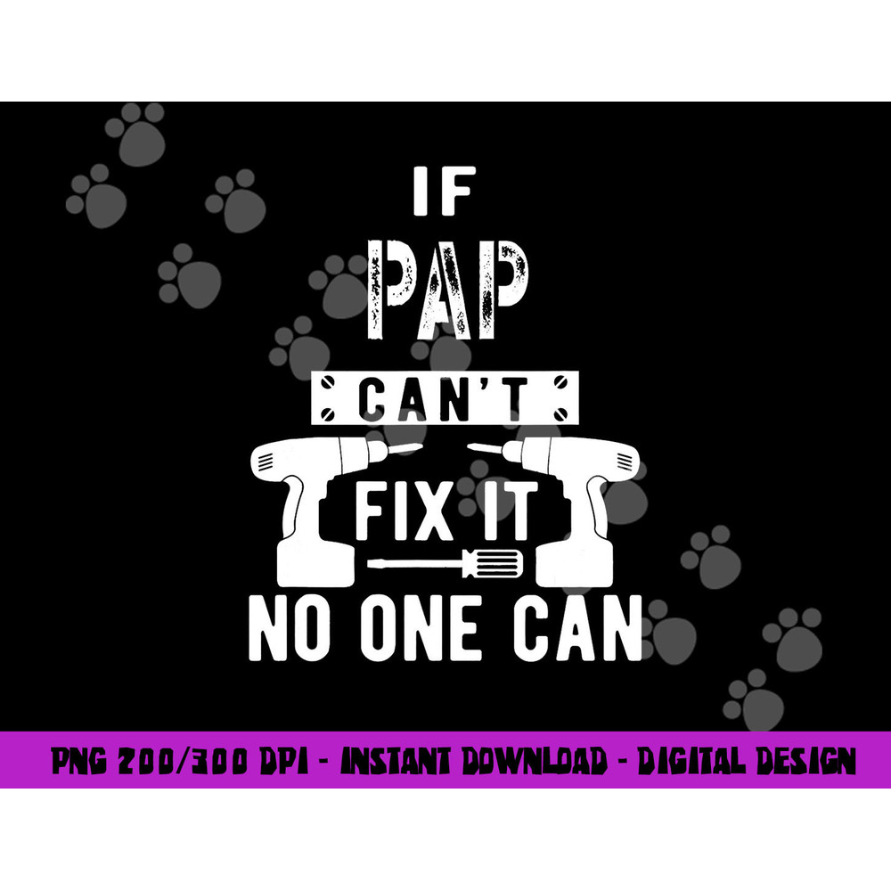 If Pap Can t Fix It No One Can Grandpa png, sublimation copy.jpg