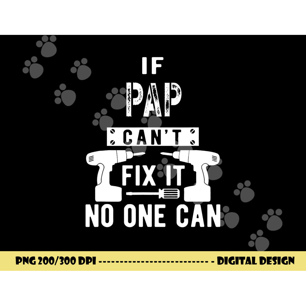 If Pap Can t Fix It No One Can Grandpa png, sublimation copy.jpg
