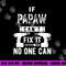 If Papaw Can t Fix It No One Can Grandpa png, sublimation copy.jpg