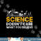 Science Doesnt Care What You Believe Science png, sublimation copy.jpg