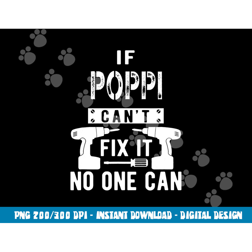 If Poppi Can t Fix It No One Can Grandpa png, sublimation copy.jpg