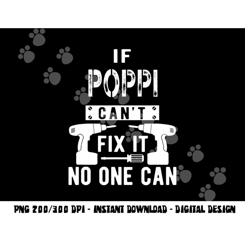If Poppi Can t Fix It No One Can Grandpa png, sublimation copy.jpg