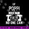 If Poppi Can t Fix It No One Can Grandpa png, sublimation copy.jpg