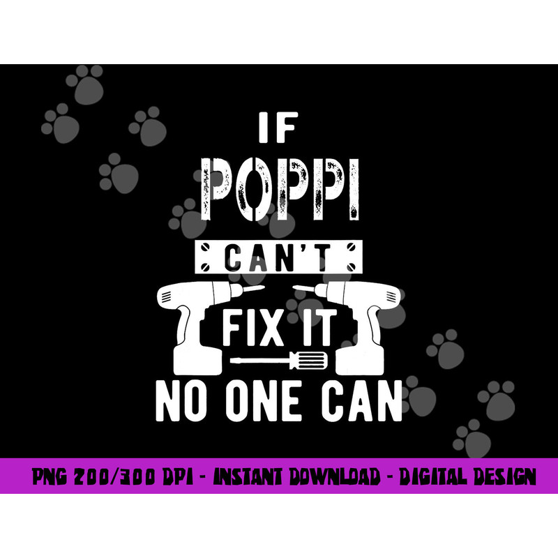 If Poppi Can t Fix It No One Can Grandpa png, sublimation copy.jpg