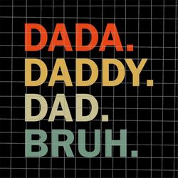 bye bruh svg, dada daddy dad bruh svg, bye bruh dad svg, stepping dad svg, quote fathers day svg, cricut and silhouette.