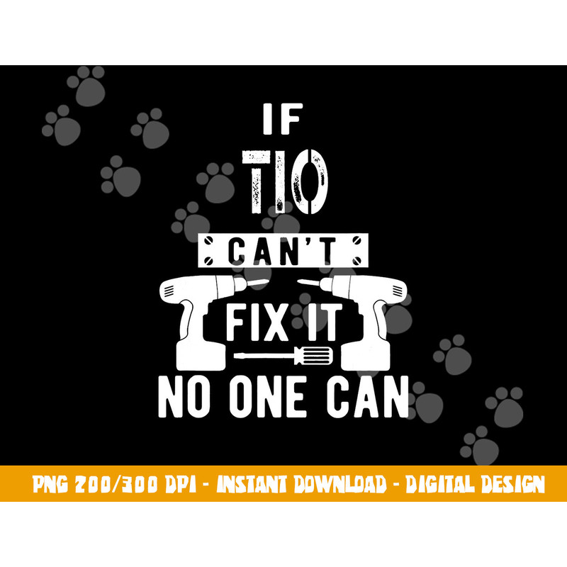 If Tio Can t Fix It No One Can Mexican Spanish Uncle png, sublimation copy.jpg