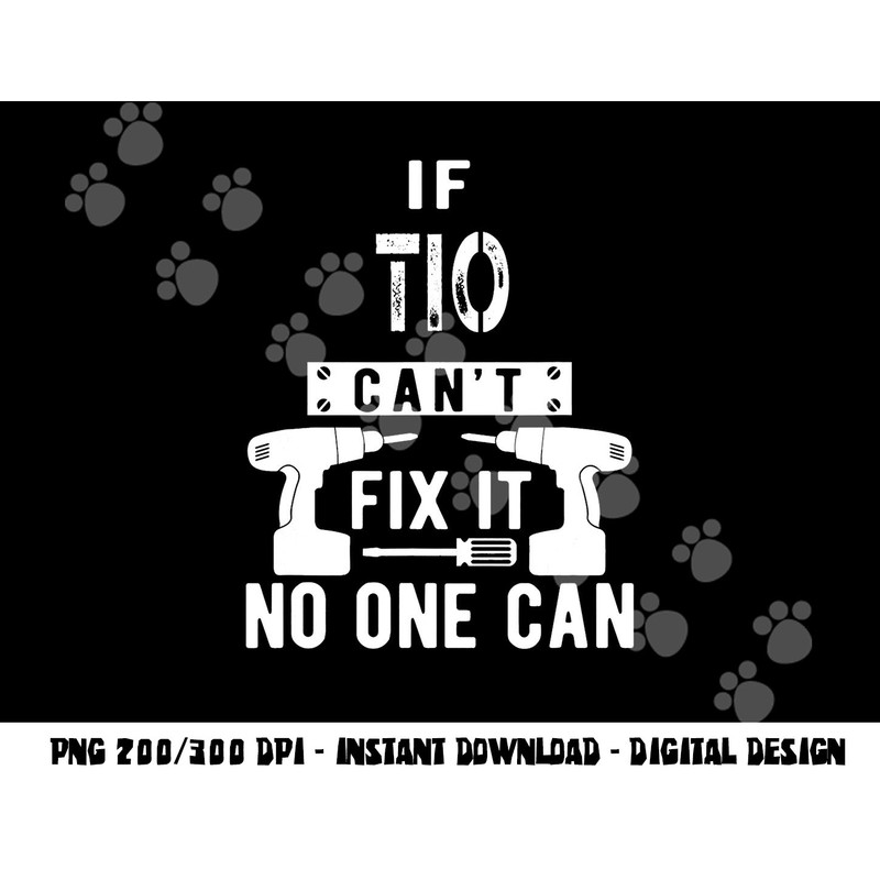 If Tio Can t Fix It No One Can Mexican Spanish Uncle png, sublimation copy.jpg