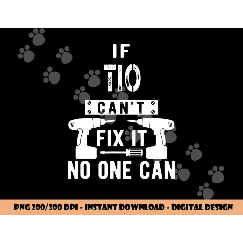 If Tio Can t Fix It No One Can Mexican Spanish Uncle png, sublimation copy.jpg