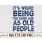 MR-782023134238-its-weird-being-the-same-age-as-old-people-retro-image-1.jpg