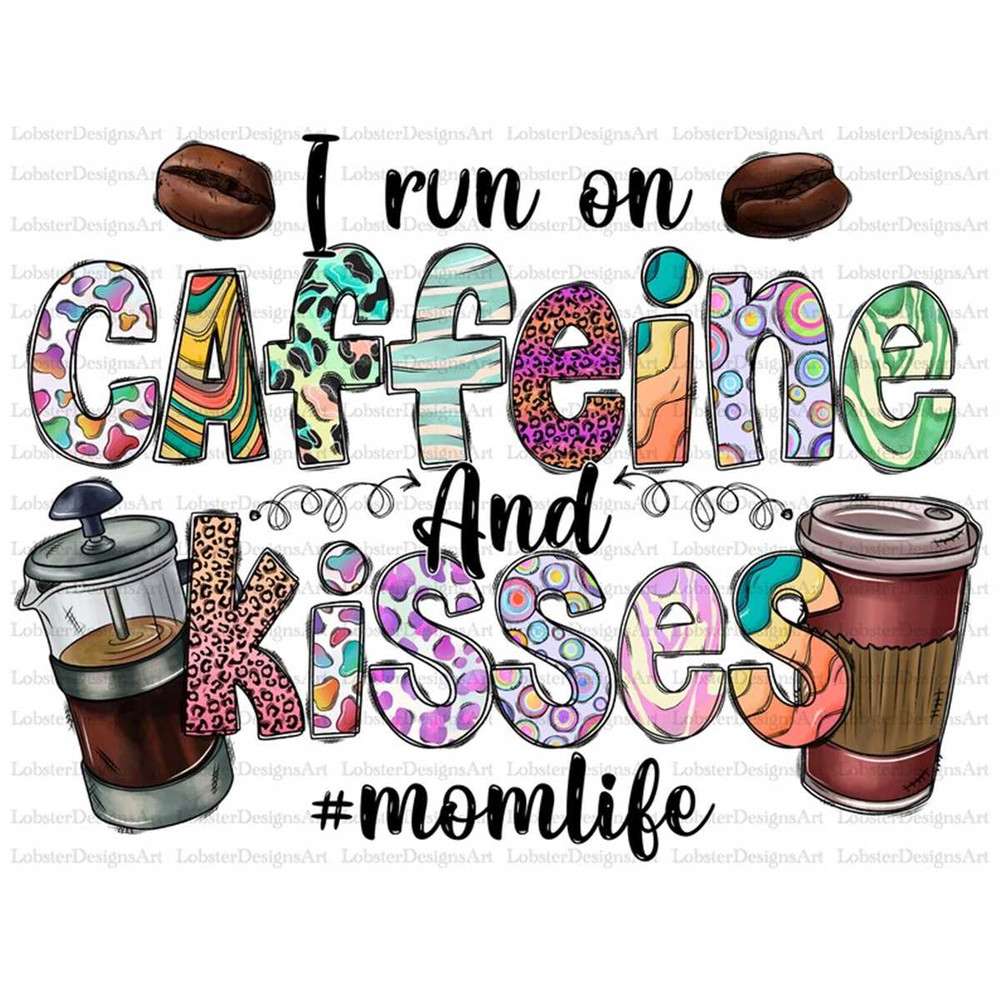 MR-782023135040-i-run-on-caffeine-and-kisses-png-mom-life-png-western-png-image-1.jpg