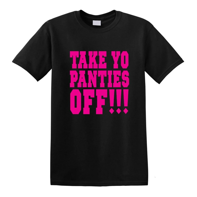 TAKE YO PANTIES Off!!! Seth Rogan This Is The End Movie Craig Robinson Tee T-shirt.jpg
