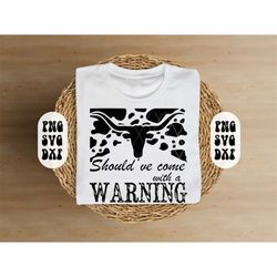 should've come with a warning svg, country svg, western svg, country girl svg, country life svg, howdy svg, cowgirl svg,