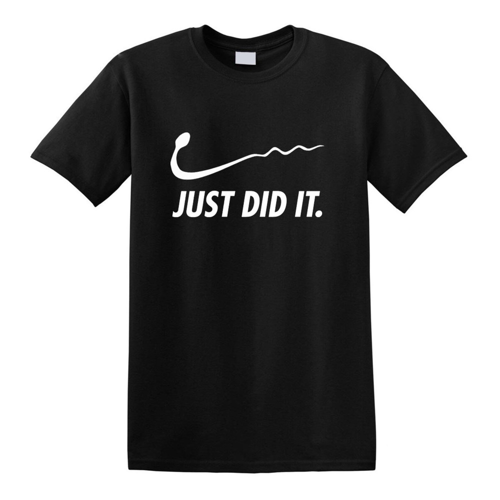 New JUST DID IT Sperm Spoof Parody Humor Funny Gag Comical Gift Tee T-shirt.jpg