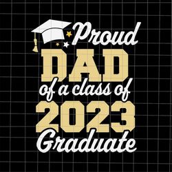 Proud Dad Of 2023 Graduate Svg, Graduate Last Day Of School Teacher Svg, Teacher Life Svg, Day Of School Svg, Dad Senior