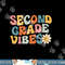 Second Grade Vibes - 2nd Grade Team Retro 1st Day of School png, sublimation copy.jpg