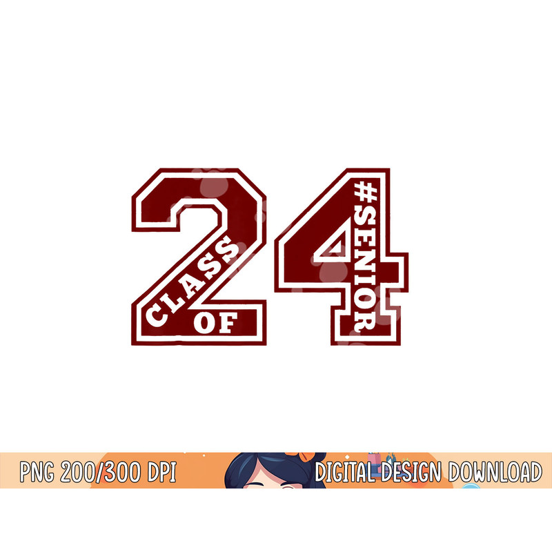 SENIOR 24 CLASS OF 2024 SENIOR 2024 SENIOR Graduation MAROON png, sublimation copy.jpg
